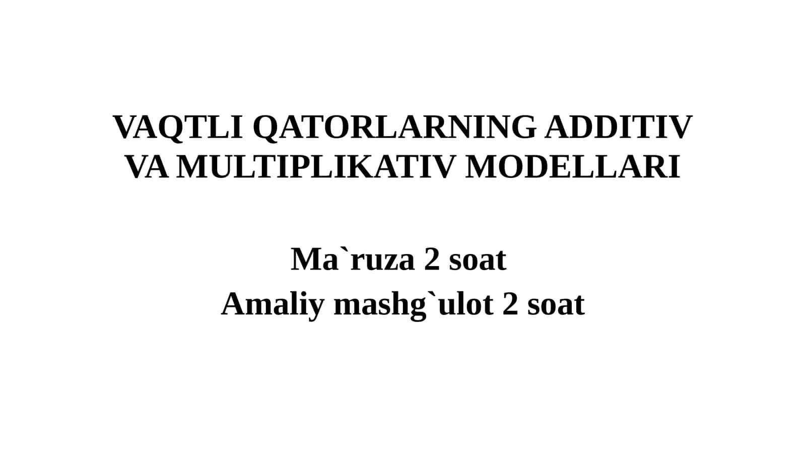 VAQTLI QATORLARNING ADDITIV VA MULTIPLIKATIV MODELLARI