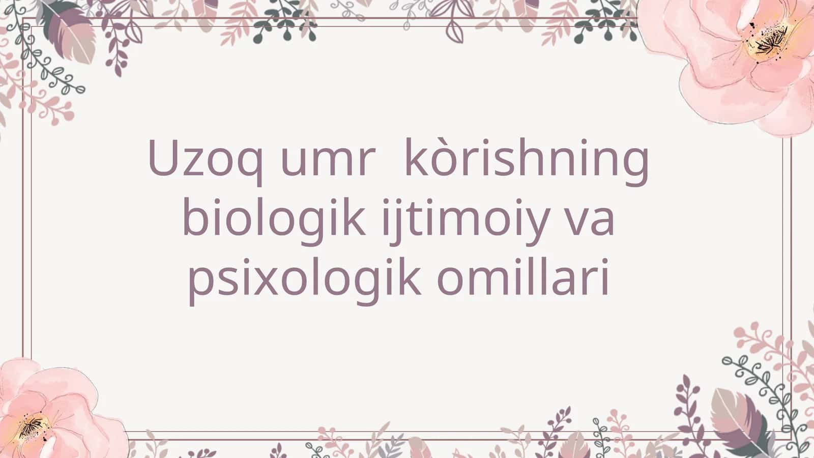 Uzoq umr ko'rishning biologik ijtimoiy va psixologik omillari