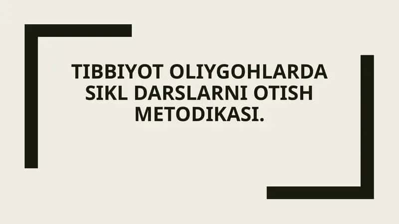 Tibbiyot oliygohlarda sikl darslarni otish metodikasi.
