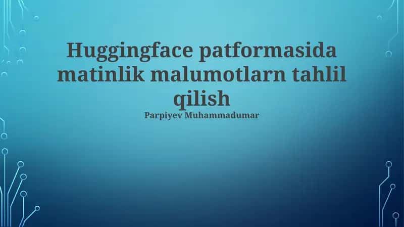 Huggingface Patformasida Matinlik Malumotlarn Tahlil Qilish