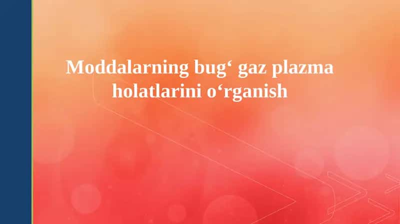Bugʻ, gaz va plazma holatlari: Taʼrif va xususiyatlar