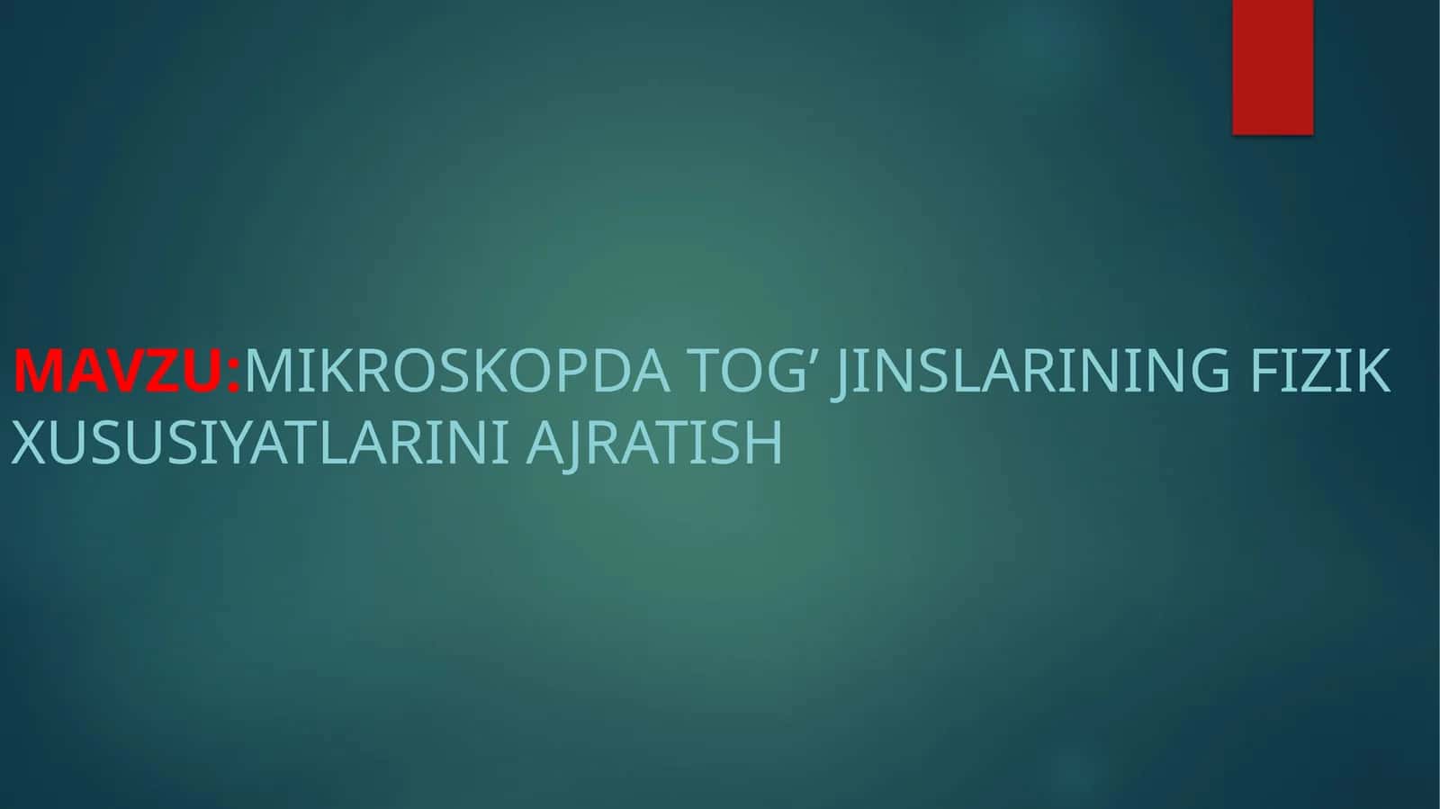 Mikroskopdatog’jinslariningfizikxususiyatlarini ajratish