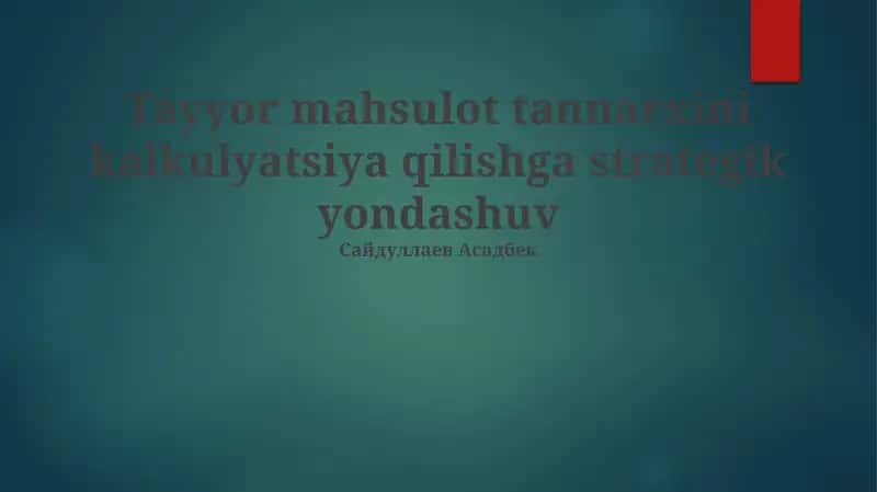 Tayyor mahsulot tannarxini kalkulyatsiya qilishga strategik yondashuv