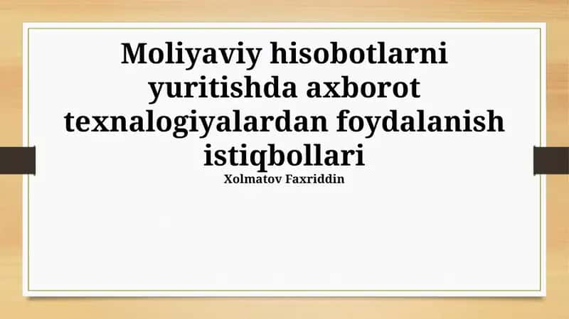 Moliyaviy hisobotlarni yuritishda axborot texnalogiyalardan foydalanish istiqbollari