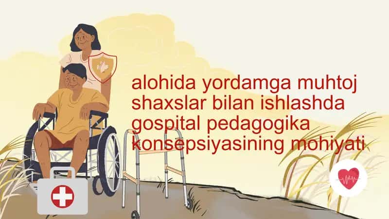 Alohida yordamga muhtoj shaxslar bilan ishlashda gospital pedagogika konsepsiyasining mohiyati