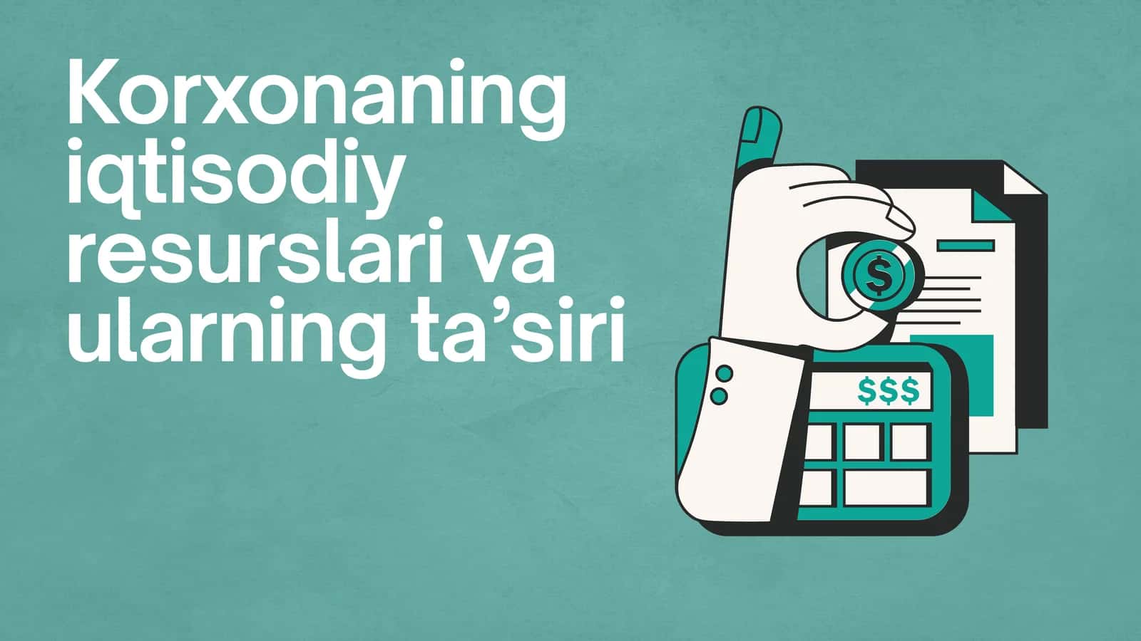 Korxonaning iqtisodiy resurslari va ularning ta’siri