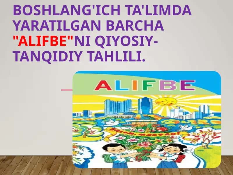 Boshlang'ich ta'limda yaratilgan barcha Alifbeni qiyosiy-tanqidiy tahlili.