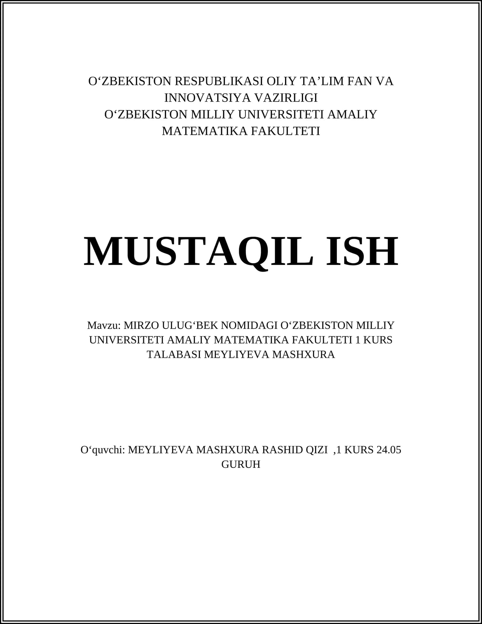 MIRZO ULUGʻBEK NOMIDAGI OʻZBEKISTON MILLIY UNIVERSITETI AMALIY MATEMATIKA FAKULTETI 1 KURS TALABASI MEYLIYEVA MASHXURA