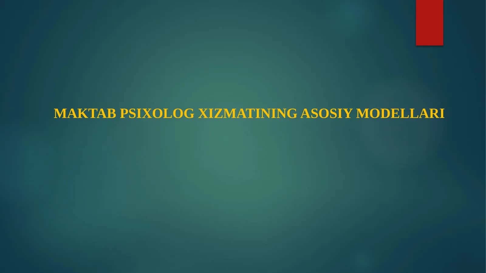 MAKTAB PSIXOLOG XIZMATINING ASOSIY MODELLARI