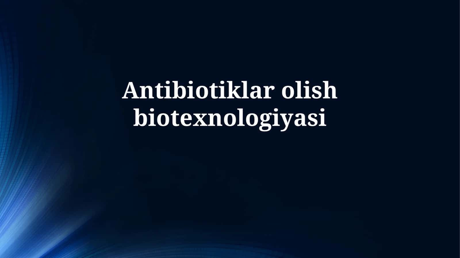 Antibiotiklarolish biotexnologiyasi