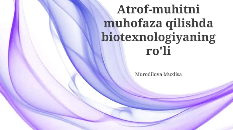 Biotexnologiyaning Atrof-muhitni Muhofaza Qilishdagi Ahamiyati