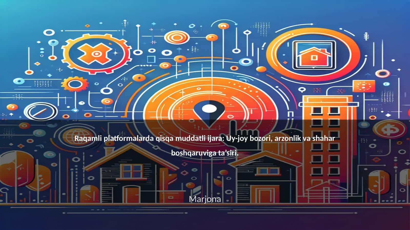 Raqamli platformalarda qisqa muddatli ijara: Uy-joy bozori, arzonlik va shahar boshqaruviga ta’siri