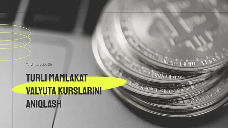 Turli mamlakat valyuta kurslarini aniqlash