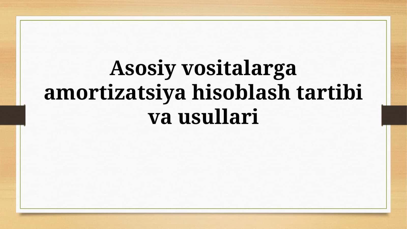 Asosiy vositalarga amortizatsiya hisoblash tartibivausullari