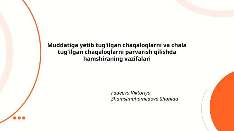 Muddatiga yetib tug'ilgan chaqaloqlarni va chala tug'ilgan chaqaloqlarni parvarish qilishda hamshiraning vazifalari