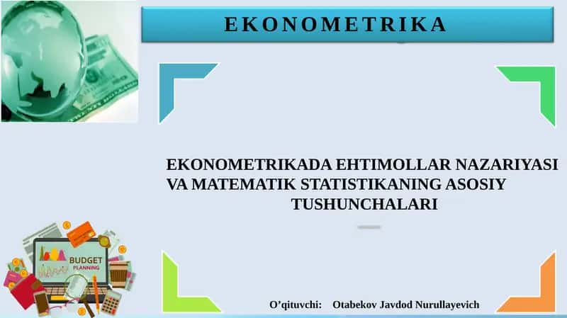 EKONOMETRIKADA EHTIMOLLAR NAZARIYASI VA MATEMATIK STATISTIKANING ASOSIY TUSHUNCHALARI