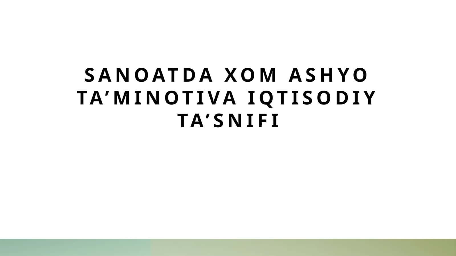 Sanoatda xom ashyo ta’minotiva iqtisodiy ta’snifi