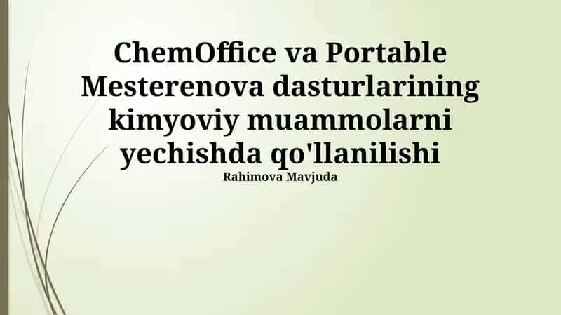 ChemOffice va Portable Mesterenova dasturlarining kimyoviy muammolarni yechishda qo'llanilishi
