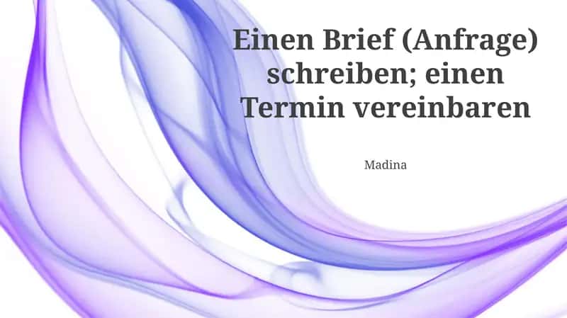 Einen Brief (Anfrage) schreiben; einen Termin vereinbaren