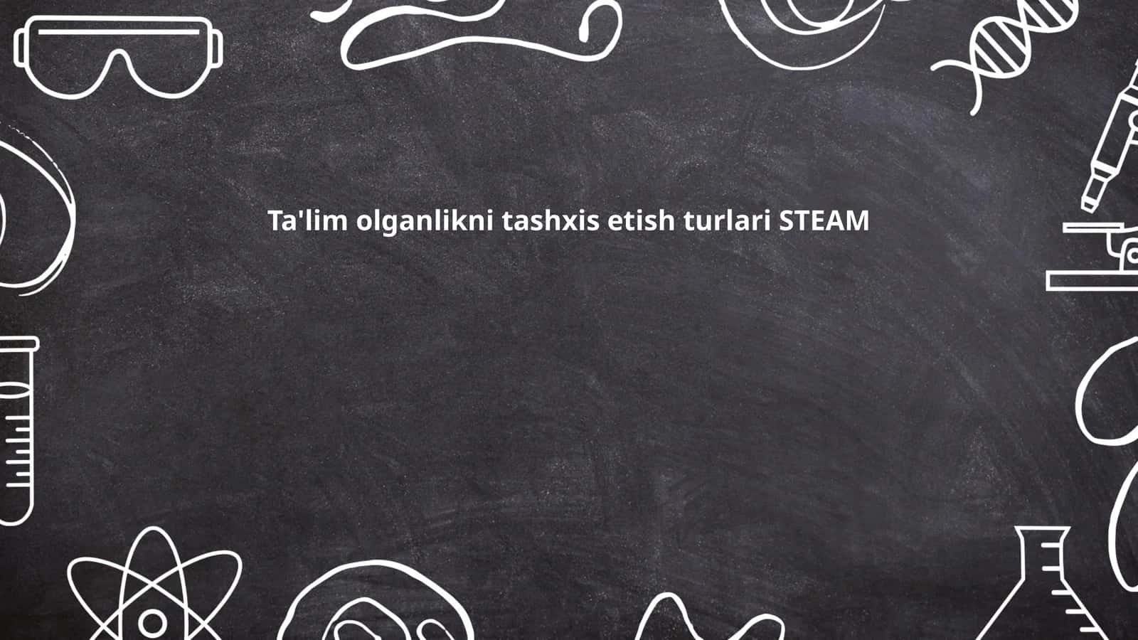 Ta'lim olganlikni tashxis etish turlari STEAM