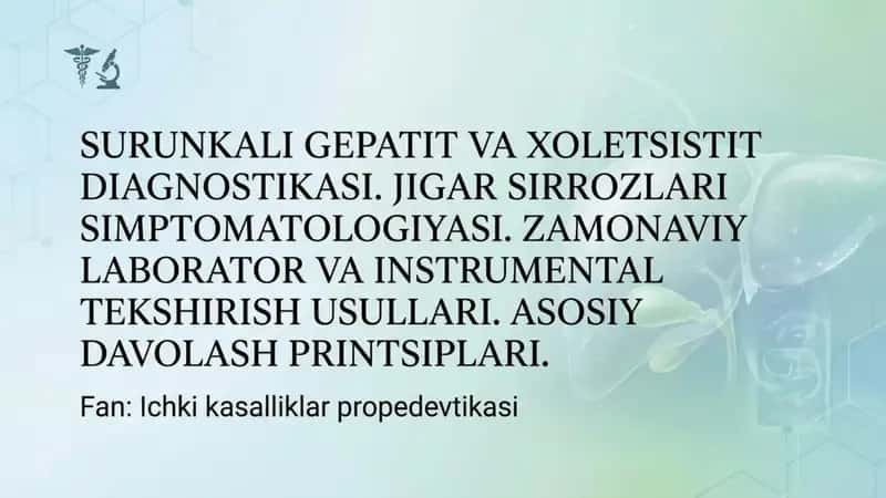 Surunkali gepatit va xoletsistitlar diagnostikasi. Jigar sirrozlari simptomatologiyasi.