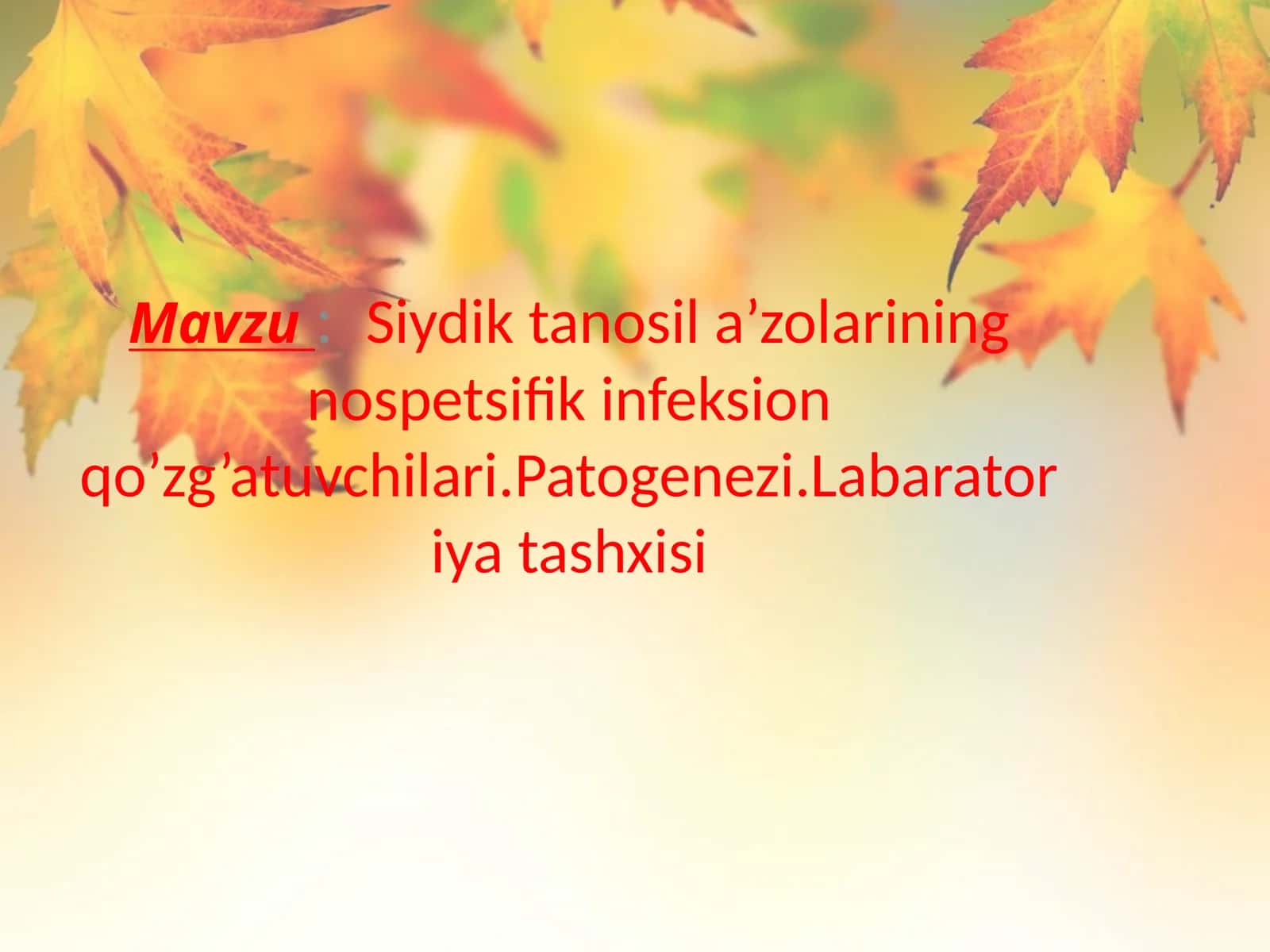 :  Siydik tanosil a’zolarining nospetsifik infeksion qo’zg’atuvchilari.Patogenezi.Labaratoriya tashxisi