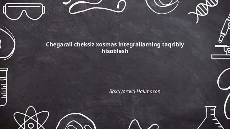 Chegarali va Cheksiz Xosmas Integrallarning Taqribiy Hisoblash
