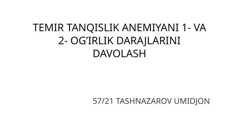 TEMIR TANQISLIK ANEMIYANI 1- VA 2- OG’IRLIK DARAJLARINI DAVOLASH