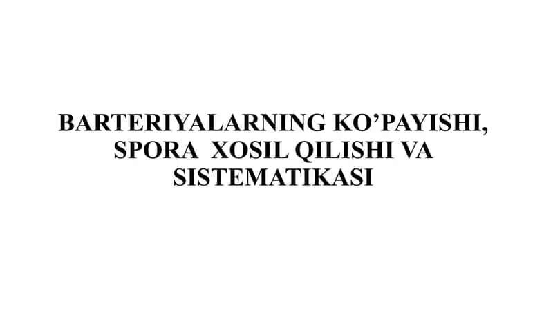 Bakteriyalarning ko’payishi, SPORA XOSIL QILISHI VA SISTEMATIKASI