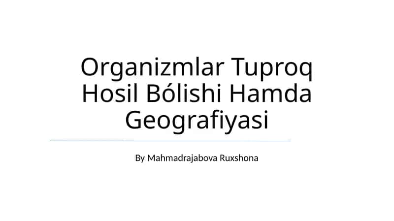 Organizmlar Tuproq Hosil Bólishi Hamda Geografiyasi