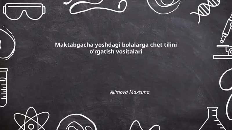 Maktabgacha yoshdagi bolalarga chet tilini o'rgatish vositalari