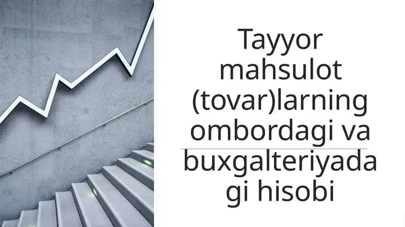 Tayyormahsulot(tovar)larning ombordagi va buxgalteriya dagi hisobi