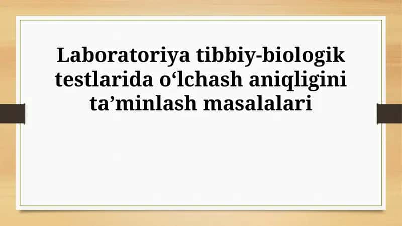 Laboratoriya tibbiy-biologik testlarida oʻlchash aniqligini taʼminlash masalalari