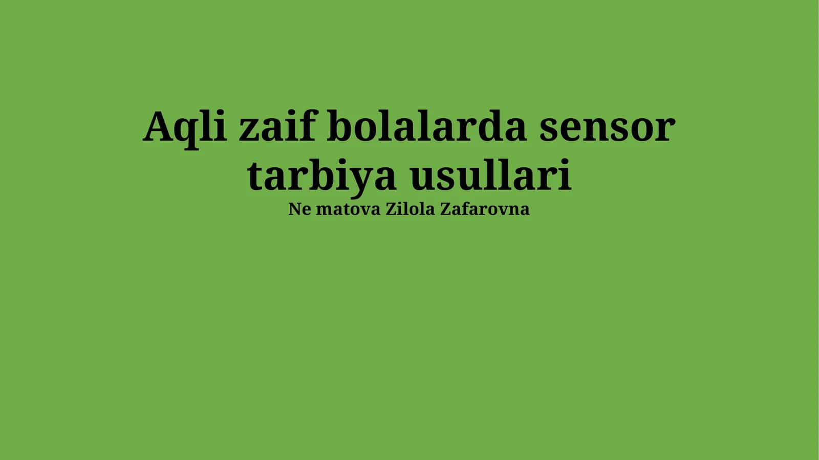 Aqli zaif bolalarda sensor tarbiya usullari