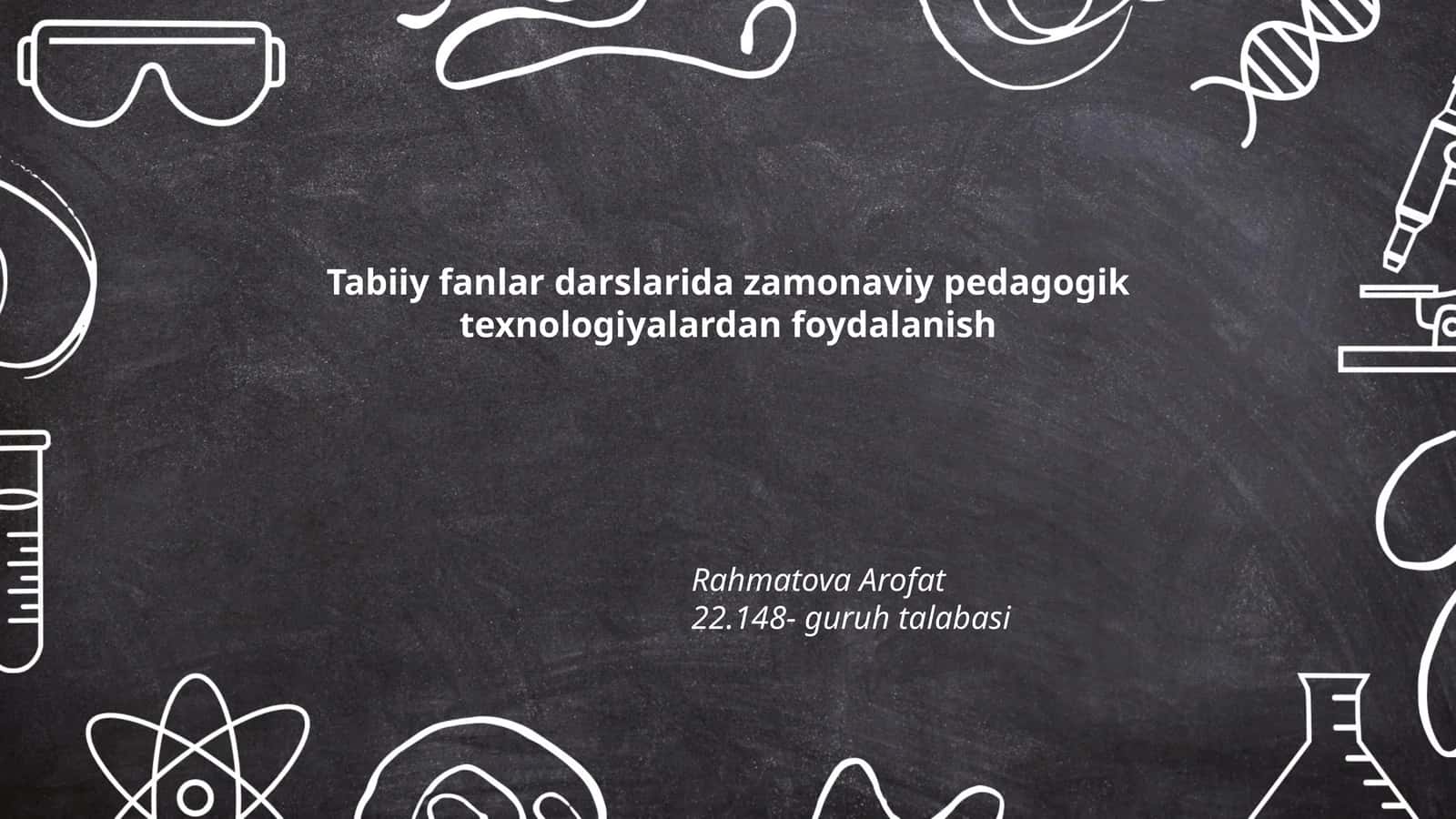 Tabiiy fanlar darslarida zamonaviy pedagogik texnologiyalardan foydalanish