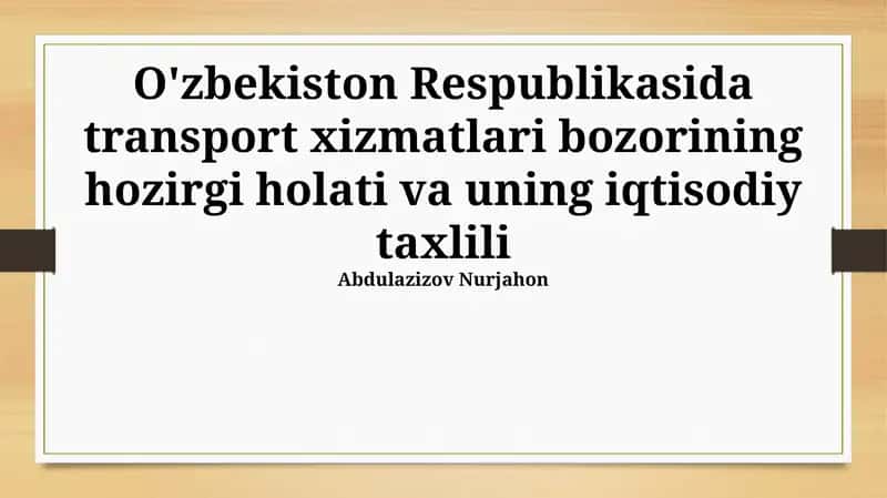 Transport xizmatlari bozorining hozirgi holati va uning iqtisodiy taxlili