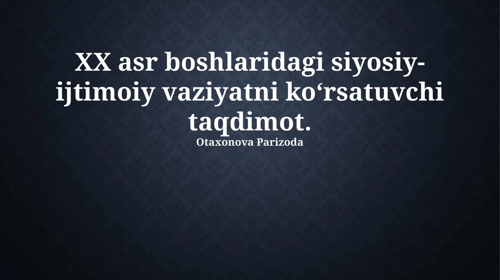 XX asr boshlaridagi siyosiy-ijtimoiy vaziyatni koʻrsatuvchi taqdimot