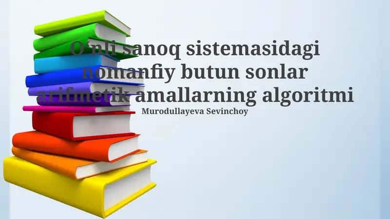 Oʻnli sanoq sistemasidagi nomanfiy butun sonlar arifmetik amallarning algoritmi