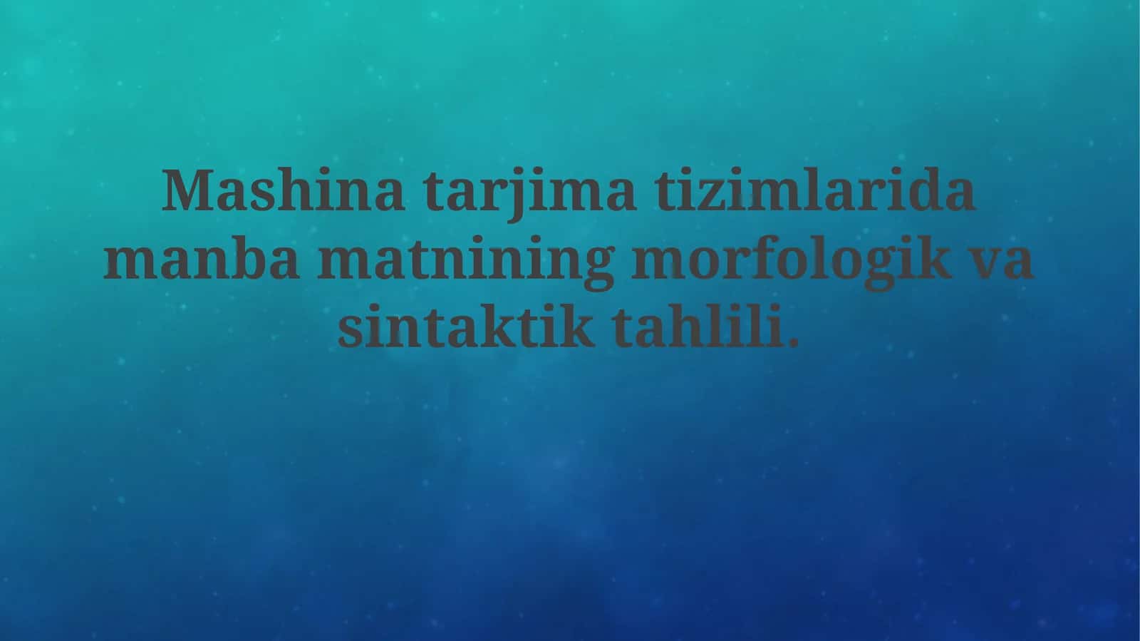 Mashina tarjimasi tizimlarida manba matnining morfologik va sintaktik tahlili