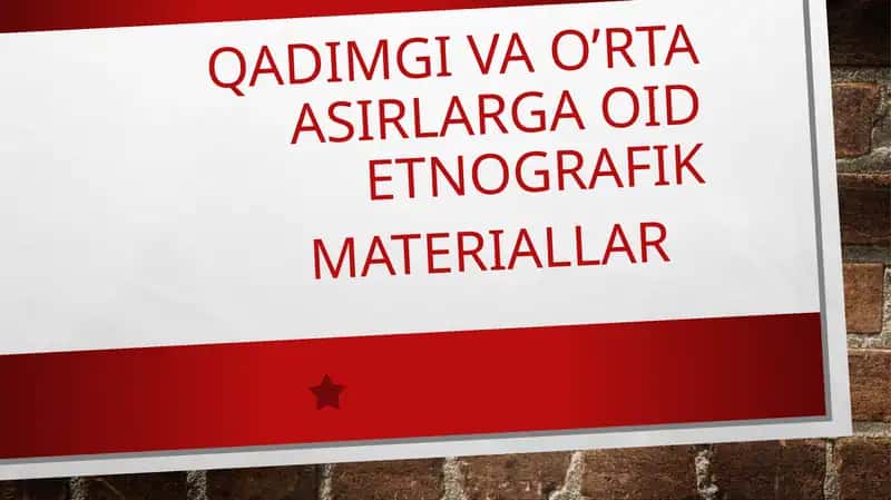 QADIMGI va O’RTA Asirlarga oid etnografik materiAllar