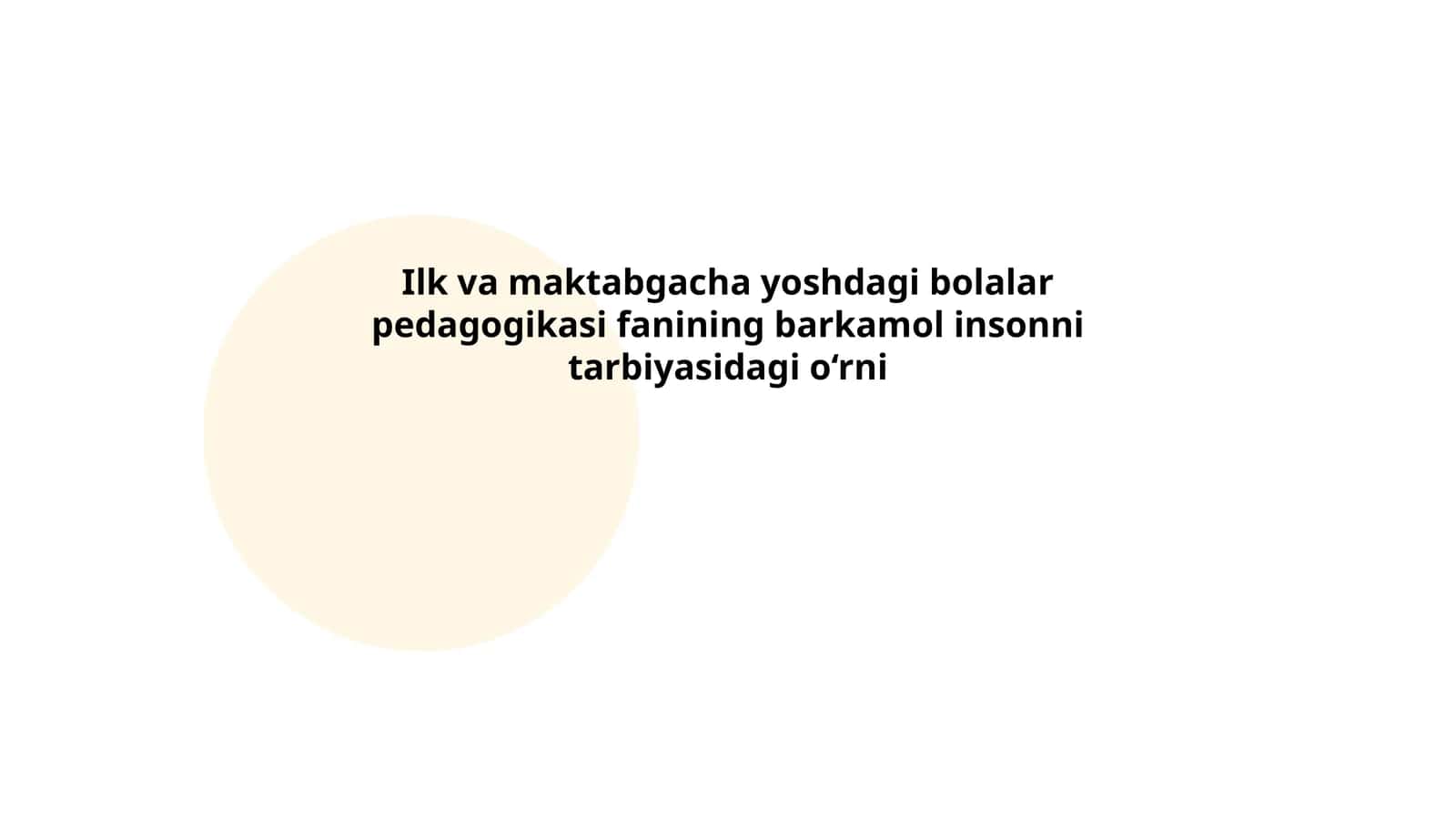Ilk va maktabgacha yoshdagi bolalar pedagogikasi fanining barkamol insonni tarbiyasidagi o‘rni
