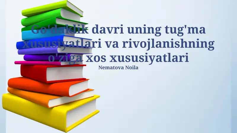 Go'daklik davri uning tug'ma xususiyatlari va rivojlanishning o'ziga xos xususiyatlari