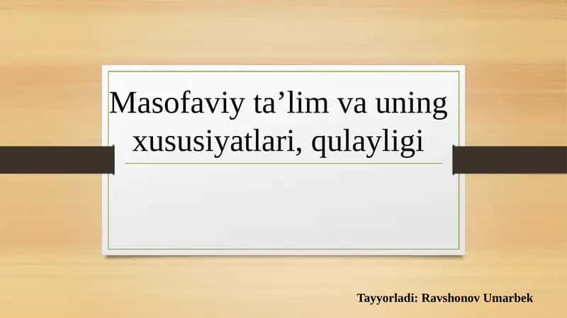 Masofaviy ta'limning xususiyatlari va qulayligi