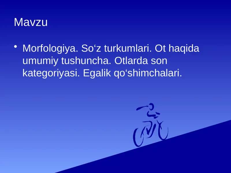 Morfologiya. So‘z turkumlari. Ot haqida umumiy tushuncha. Otlarda son kategoriyasi. Egalik qo‘shimchalari.