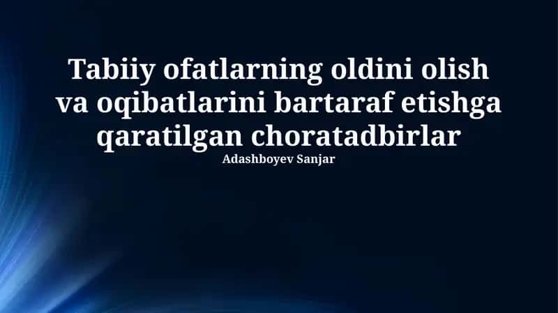 Tabiiy ofatlarning oldini olish va oqibatlarini bartaraf etishga qaratilgan choratadbirlar