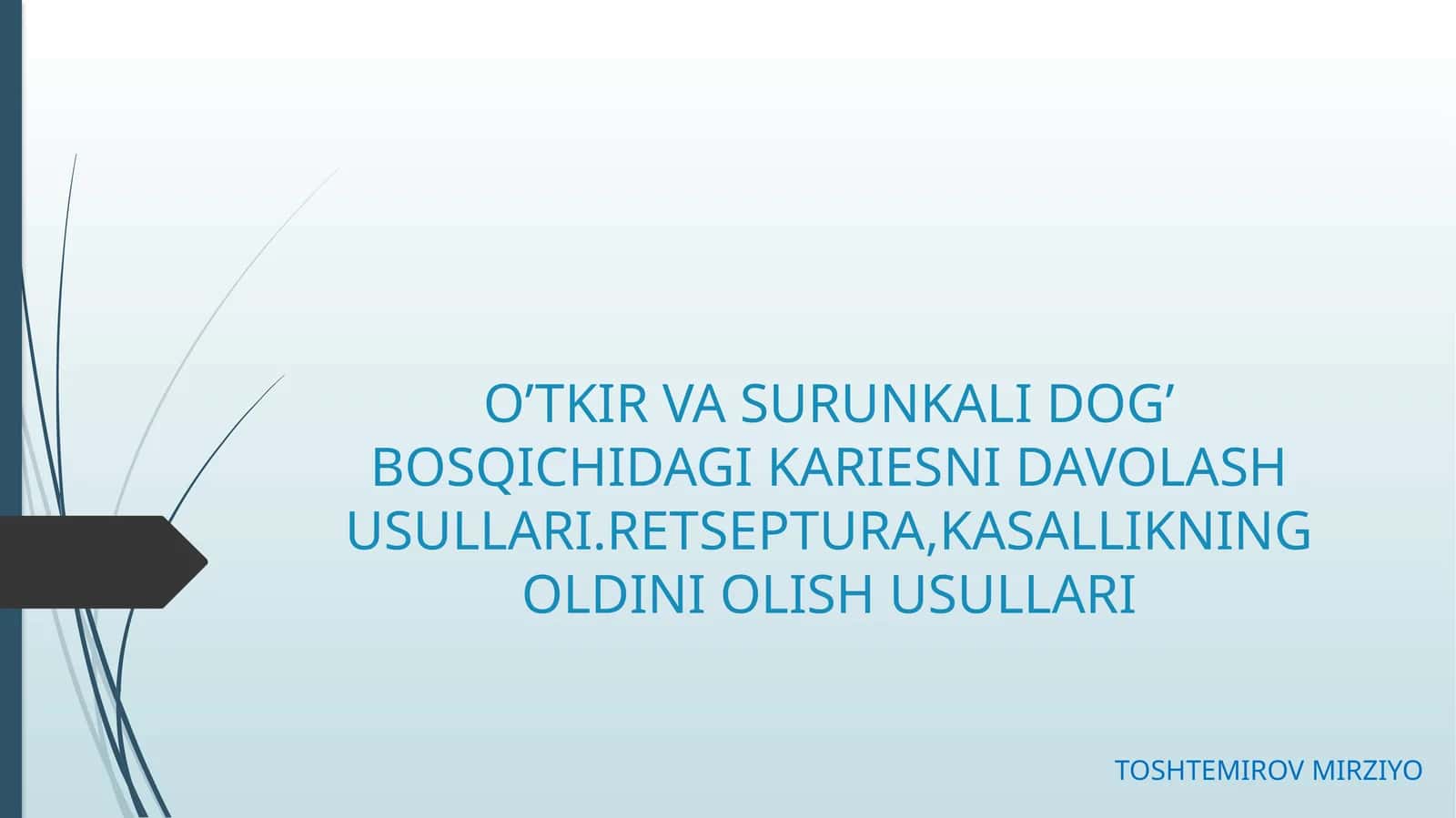 O’TKIR VA SURUNKALI DOG’ BOSQICHIDAGI KARIESNI DAVOLASH USULLARI.RETSEPTURA,KASALLIKNING OLDINI OLISH USULLARI