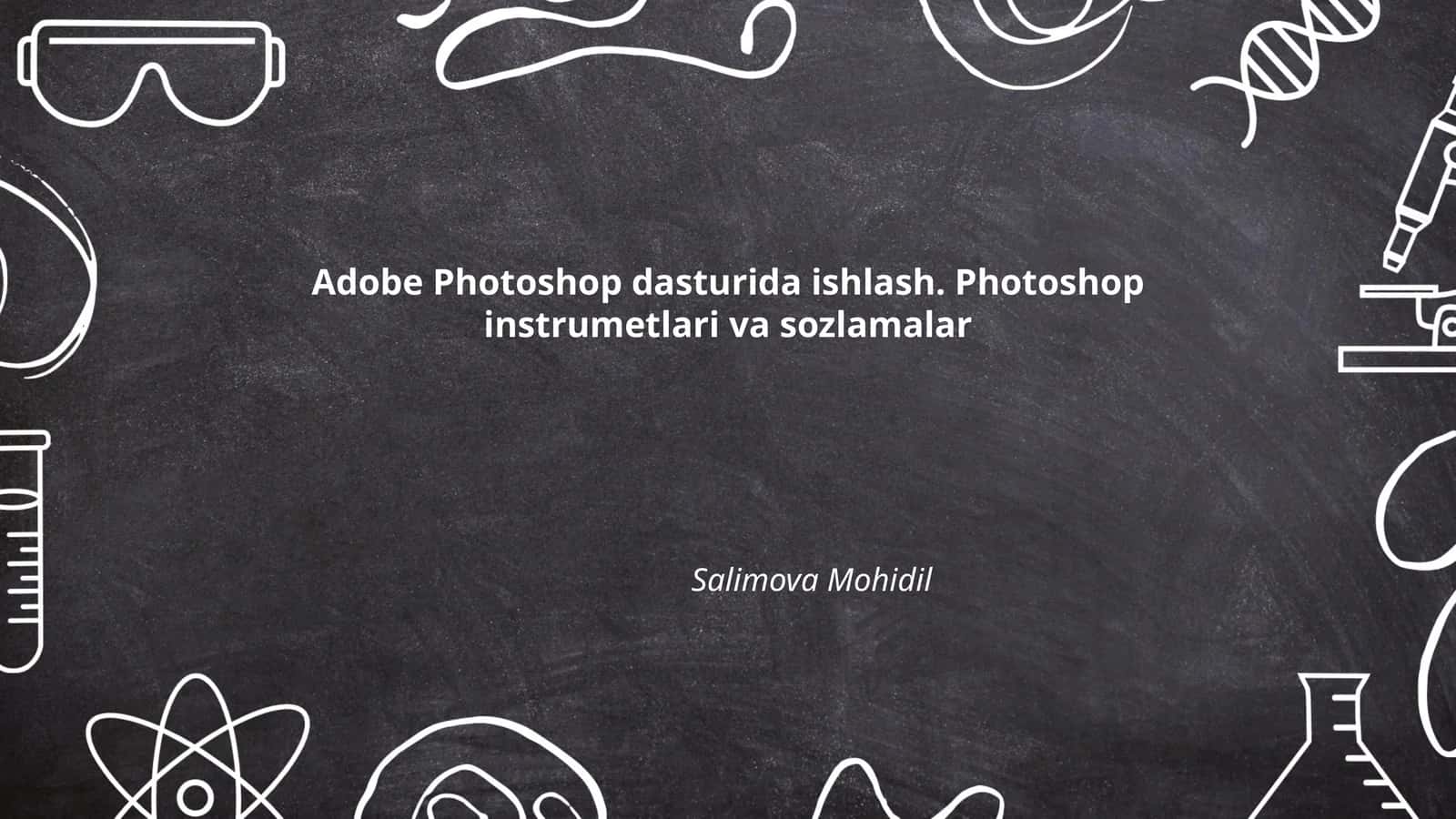 Adobe Photoshop dasturida ishlash