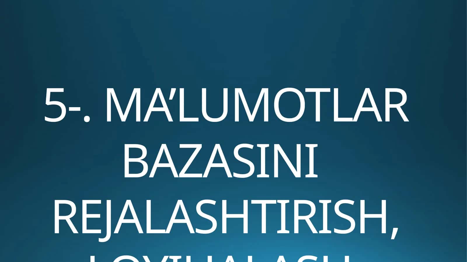 Ma’lumotlar bazasini rejallashtirish, loyihalash va administratorlash