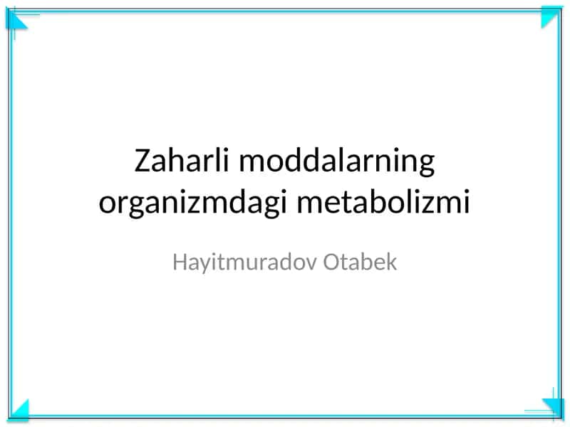 Zaharli moddalarning organizmdagi metabolizmi