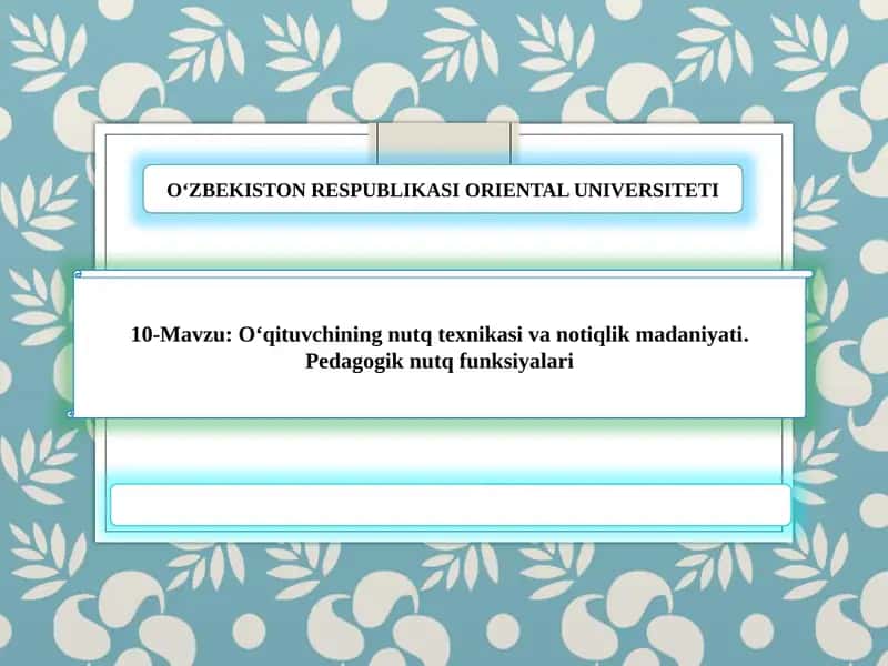 O‘qituvchining nutq texnikasi va notiqlik madaniyati